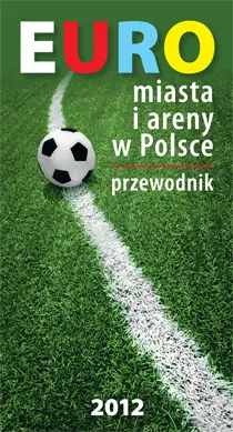 Okładka: Euro. Miasta i areny w Polsce 2012. Przewodnik