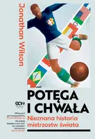 Okładka: Potęga i chwała. Nieznana historia mistrzostw świata