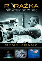 Okładka: Porażka nie wchodzi w grę. Kontrola misji od programu Mercury do lotu Apollo 13 i później