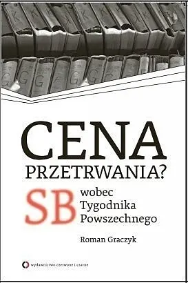 Okładka: Cena przetrwania? SB wobec „Tygodnika Powszechnego”