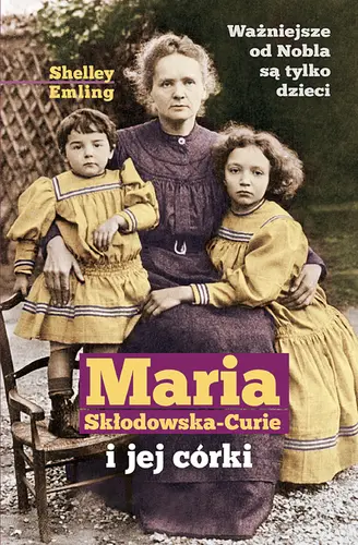Okładka: Maria Skłodowska-Curie i jej córki