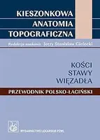 Okładka: Kieszonkowa anatomia topograficzna Kości stawy więzadła