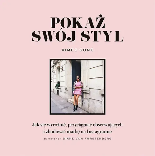 Okładka: Pokaż swój styl. Jak się wyróżnić, przyciągnąć obserwujących i zbudować markę na Instagramie