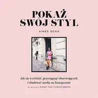Okładka: Pokaż swój styl. Jak się wyróżnić, przyciągnąć obserwujących i zbudować markę na Instagramie