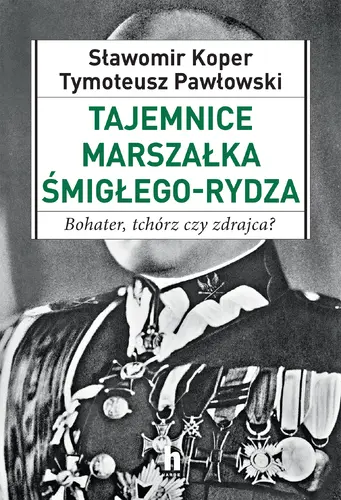 Okładka: Tajemnice Marszałka Śmigłego_Rydza