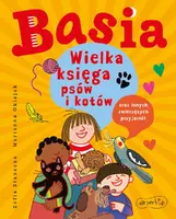 Okładka: Basia. Wielka księga psów i kotów oraz innych zwierzęcych przyjaciół