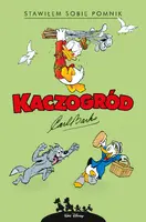 Okładka: Kaczogród. Carl Barks. Stawiłem sobie pomnik i inne historie z roku 1952