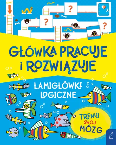 Okładka: Główka pracuje i rozwiązuje. Łamigłówki logiczne