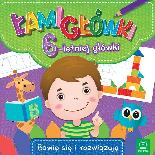 Okładka: Łamigłówki 6-letniej główki. Bawię się i rozwiązuję
