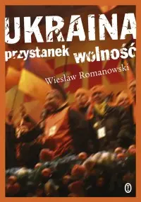 Okładka: Ukraina. Przystanek wolność