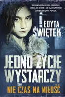 Okładka: Jedno życie wystarczy. Tom 1. Nie czas na miłość