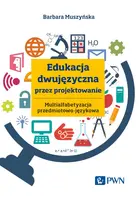 Okładka: Edukacja dwujęzyczna przez projektowanie. Multialfabetyzacja przedmiotowo-językowa