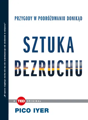 Okładka: Sztuka bezruchu. Przygody w podróżowaniu donikąd (TED Books)