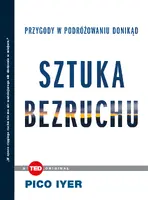 Okładka: Sztuka bezruchu. Przygody w podróżowaniu donikąd (TED Books)