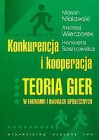 Okładka: Konkurencja i kooperacja Teoria gier w ekonomi i naukach społecznych