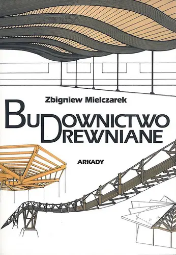 Okładka: Budownictwo drewniane. Kształtowanie i konstrukcje