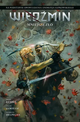 Okładka: Wiedźmin. Adaptacje opowiadań Andrzeja Sapkowskiego. Mniejsze zło