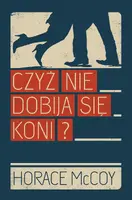 Okładka: Czyż nie dobija się koni?