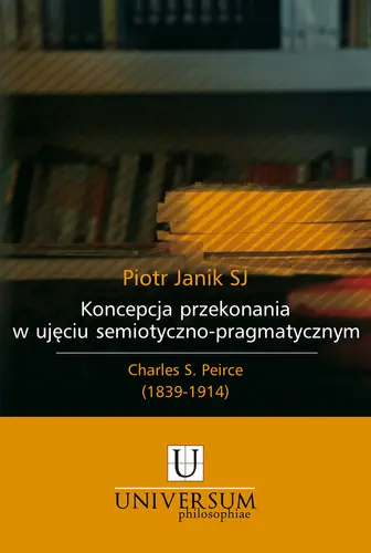 Okładka: Koncepcja przekonania w ujęciu semiotyczno-pragmatycznym