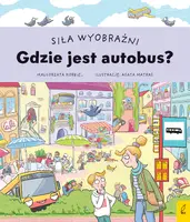 Okładka: Siła wyobraźni. Gdzie jest autobus?