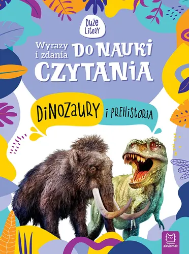 Okładka: Wyrazy i zdania do nauki czytania. Tajemnice przyrody. Dinozaury i prehistoria