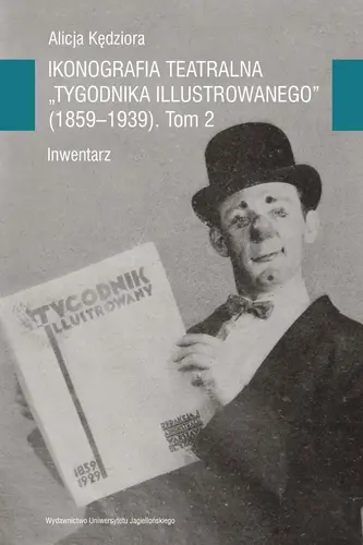 Okładka: Ikonografia teatralna Tygodnika Illustrowanego (1859-1939). Inwentarz. TOM II