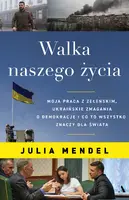Okładka: Walka naszego życia. Moja praca z Zełenskim, ukraińskie zmagania o demokrację i co to wszystko znaczy dla świata