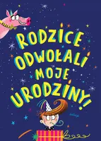 Okładka: Rodzice odwołali moje urodziny