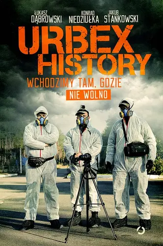 Okładka: Urbex History. Wchodzimy tam, gdzie nie wolno
