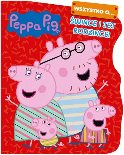 Okładka: Peppa Pig. Wszystko o… Śwince i jej rodzince!
