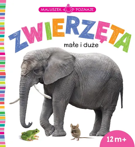 Okładka: Maluszek poznaje. Zwierzęta małe i duże