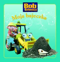 Okładka: Moja Bajeczka. Bob Budowniczy
