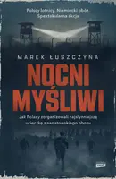 Okładka: Nocni myśliwi. Jak Polacy zorganizowali najsłynniejszą ucieczkę z nazistowskiego obozu