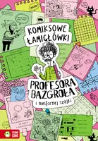 Okładka: Komiksowe łamigłówki Profesora Bazgroła i zgranej paczki