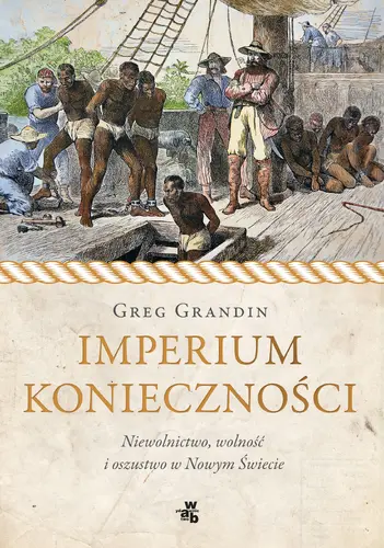 Okładka: Imperium konieczności. Niewolnictwo, wolność i oszustwo w Nowym Świecie