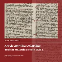 Okładka: Ars de omnibus coloribus. Traktat malarski z około 1425 roku