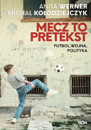 Okładka: Mecz to pretekst. Futbol, wojna, polityka