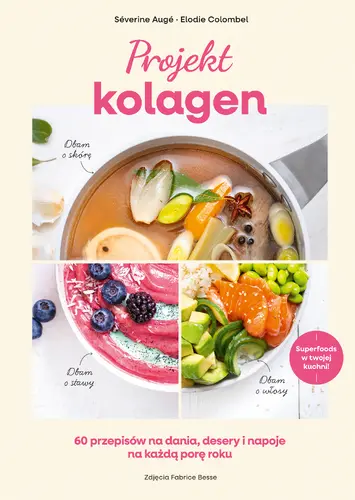 Okładka: Projekt kolagen. 60 przepisów na dania, desery i napoje na każdą porę roku