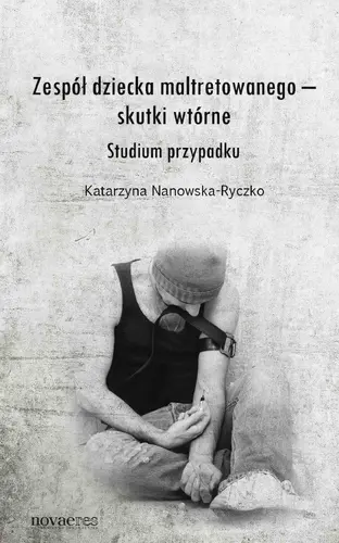 Okładka: Zespół dziecka maltretowanego – skutki wtórne. Studium przypadku