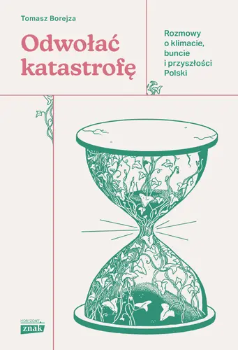 Okładka: Odwołać katastrofę. Rozmowy o klimacie, buncie i przyszłości Polski