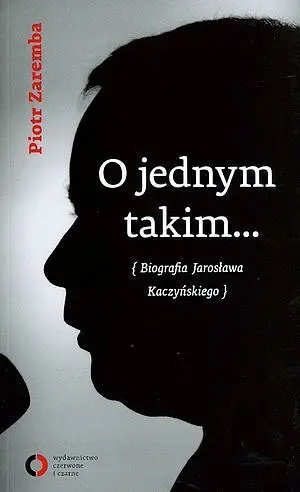 Okładka: O jednym takim... Biografia Jarosława Kaczyńskiego