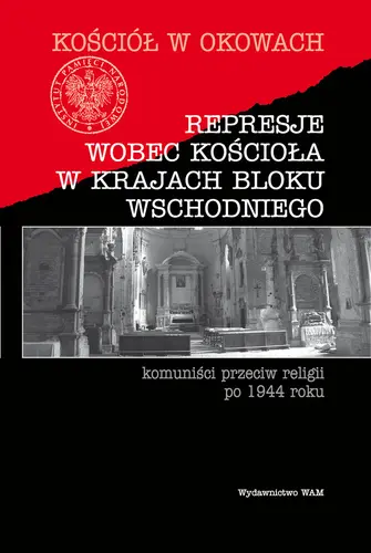 Okładka: Represje wobec Kościoła w krajach bloku wschodniego