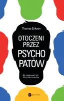Okładka: Otoczeni przez psychopatów. Jak rozpoznać tych, którzy tobą manipulują