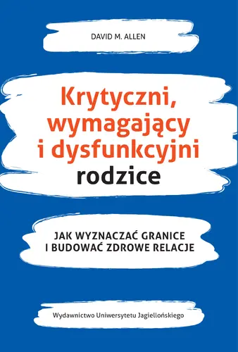 Okładka: Krytyczni, wymahający i dysfunkcyjni rodzice