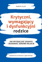 Okładka: Krytyczni, wymahający i dysfunkcyjni rodzice