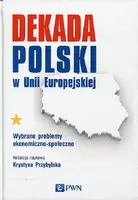Okładka: Dekada Polski w Unii Europejskiej