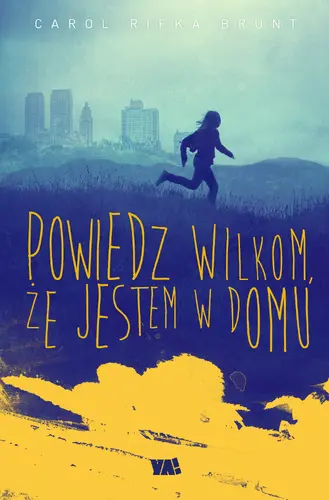 Okładka: Powiedz wilkom, że jestem w domu