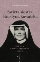 Okładka: Święta siostra Faustyna Kowalska