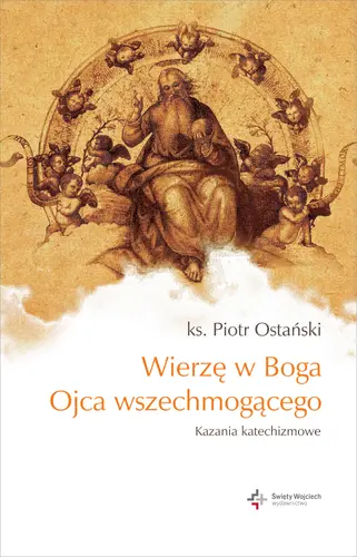 Okładka: Wierzę w Boga Ojca wszechmogącego. Kazania katechizmowe