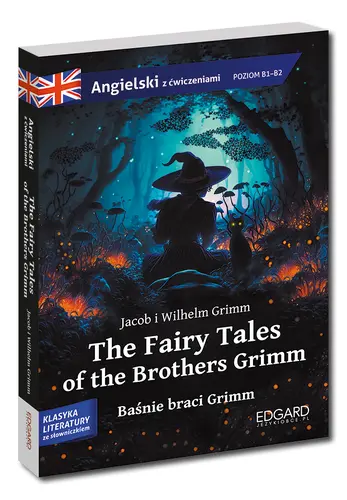 Okładka: The Fairy Tales of the Brothers Grimm. Baśnie braci Grimm. Adaptacja klasyki z ćwiczeniami do nauki języka angielskiego